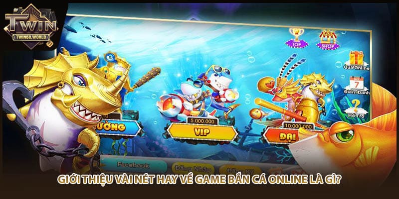 Giới thiệu vài nét hay về game bắn cá online là gì?