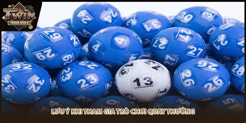 Lưu ý khi tham gia trò chơi quay thưởng