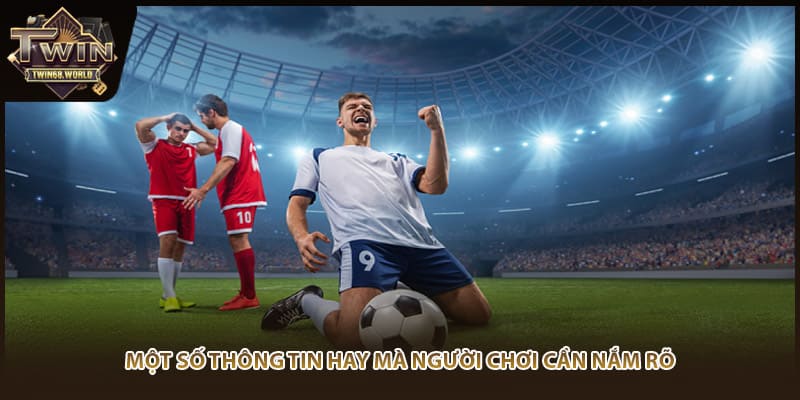 Một số thông tin hay mà người chơi cần nắm rõ