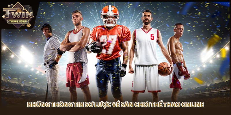 Những thông tin sơ lược về sân chơi Thể thao online
